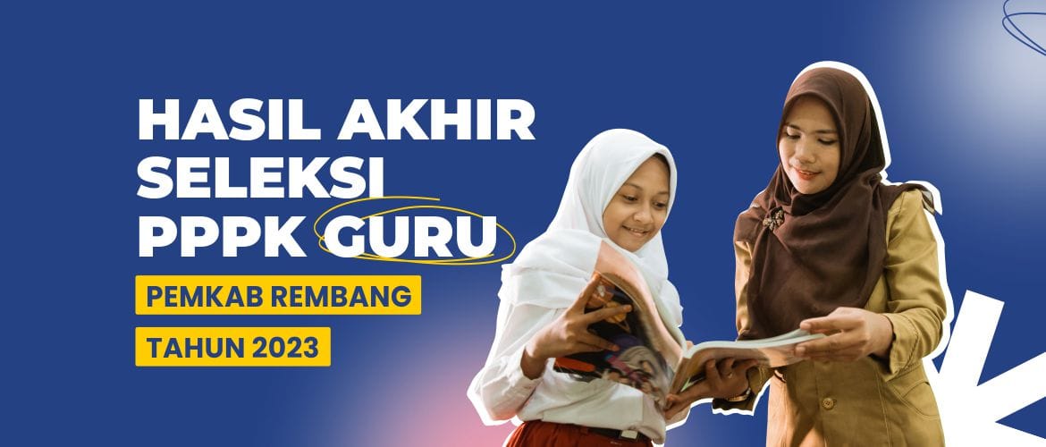 Hasil Akhir Seleksi PPPK Guru Pemkab Rembang Tahun 2023