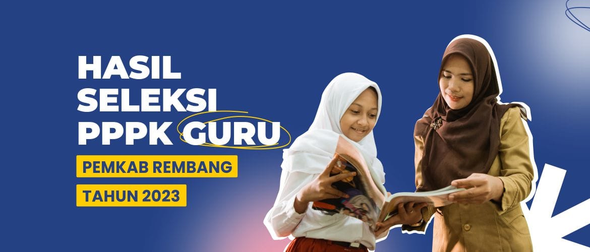 Hasil Seleksi PPPK Guru Pemkab Rembang 2023