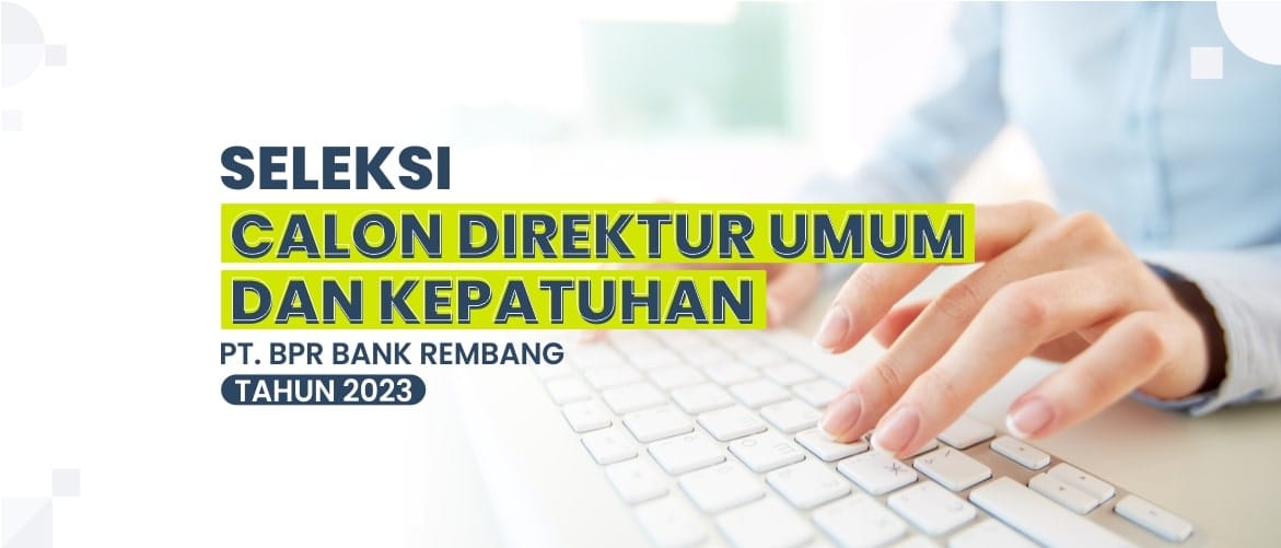 Seleksi Calon Direktur Umum dan Kepatuhan PT BPR Bank Rembang Tahun 2023